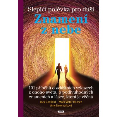 Slepičí polévka pro duši - Znamení z nebe - Hansen Mark Victor Canfield Jack,