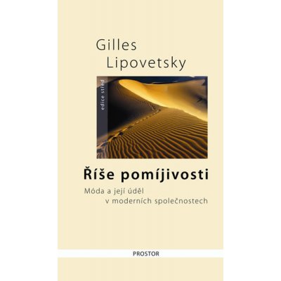 Říše pomíjivosti - Móda a její úděl v moderních společnostech - 2. vydání - Gilles Lipovetsky – Zboží Mobilmania