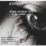 Guzel Andrea - Elinin skazený život a jej dcéry Liany – Hledejceny.cz