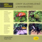 Chov zlatohlávků a nosorožíků - Edice Robimaus Klátil Lubomír, Vrána Tomáš – Hledejceny.cz