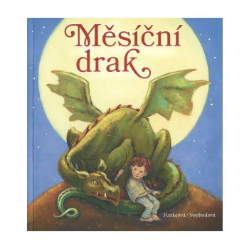 Měsíční drak - Cornelia Funkeová, Annette Swobodová