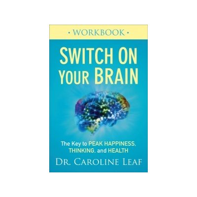 Switch on Your Brain Workbook - The Key to Peak Happiness, Thinking, and HealthPaperback – Zboží Mobilmania