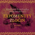 Zapomenutý zločin - Vlastimil Vondruška - Čte Martin Zahálka – Zboží Mobilmania