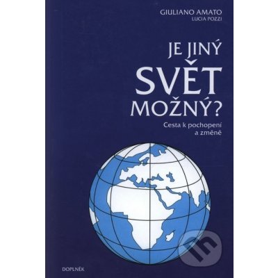 Je jiný svět možný? Cesta k pochopení a změně - Amato Giuliana, Pozzi Lucia – Hledejceny.cz