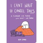 I Can't Wait to Cancel This: A Planner for People Who Don't Like People - Evans – Sleviste.cz
