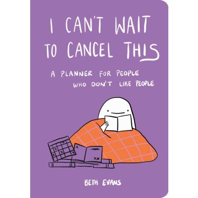 I Can't Wait to Cancel This: A Planner for People Who Don't Like People - Evans