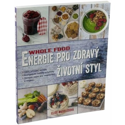 Energie pro zdravý životní styl WHOLE FOOD - Muselesová Elise – Zboží Mobilmania