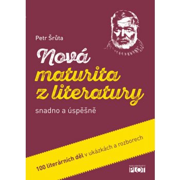 Nová maturita z literatury snadno a úspěšně - Šrůta Petr