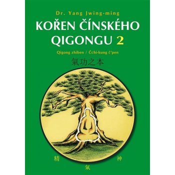 KOŘEN ČÍNSKÉHO QIGONGU 2 - Yang Jwing-ming