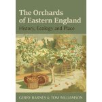 The Orchards of Eastern England: History, Ecology and Place Williamson TomPaperback – Zboží Mobilmania