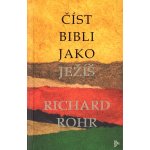 Číst Bibli jako Ježíš - Richard Rohr – Hledejceny.cz