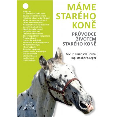 Máme starého koně - Průvodce životem starého koně - Dalibor Gregor