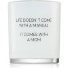 Svíčka My Flame Fresh Cotton Life Doesn't Come With A Manual, It Comes With A Mom 8x9 cm