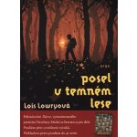 Posel v temném lese - Lois Lowry – Hledejceny.cz