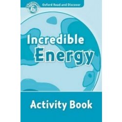OXFORD READ AND DISCOVER Level 6: INCREDIBLE ENERGY ACTIVITY