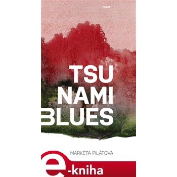 Tsunami blues - Markéta Pilátová