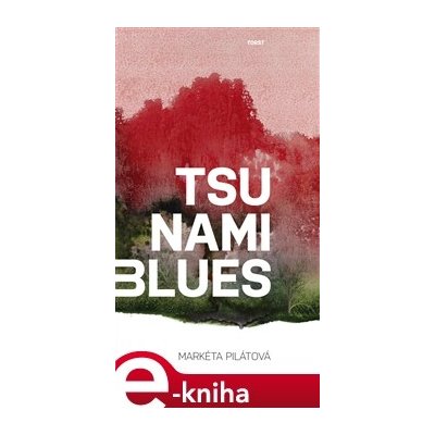 Tsunami blues - Markéta Pilátová – Hledejceny.cz