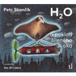 H2O a poklad šíleného oka - Petr Stančík - čte Jiří Lábus – Hledejceny.cz