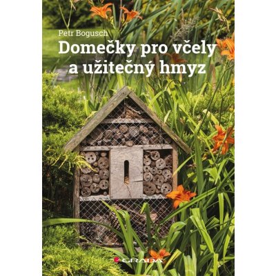 Domečky pro včely a užitečný hmyz - Bogusch Petr