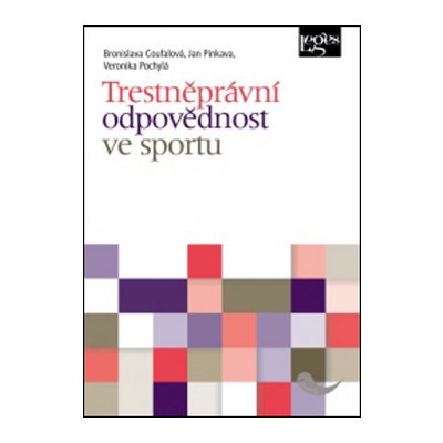 Trestněprávní odpovědnost ve sportu - Veronika Pochylá, Bronislava Coufalová, Jan Pinkava – Zboží Mobilmania