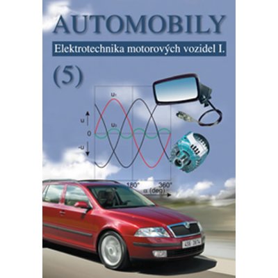 Automobily 5 - Elektrotechnika motorových vozidel I. – Jan Zdeněk, Ždánský Bronislav, Kubát Jindřich