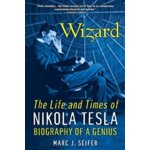 Wizard: The Life and Times of Nikola Tesla :... Marc J. Seifer – Hledejceny.cz