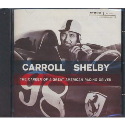 Shelby, Carroll - Career Of A Great American Racing Driver – Zbozi.Blesk.cz