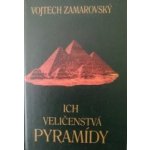 Ich veličenstvá pyramídy - Vojtech Zamarovský – Hledejceny.cz