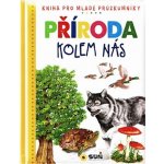 Příroda kolem nás. Dětská ilustrovaná encyklopedie - Eloísa Cancio – Zbozi.Blesk.cz