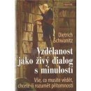 Vzdělanost jako živý dialog s minulostí - Dietrich Schwanitz