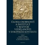 Úloha osobností a institucí v rozvoji vzdělanosti v evropském kontextu - Tomáš Kasper, Naděžda Pelcová, Slawomir Sztobryn – Hledejceny.cz