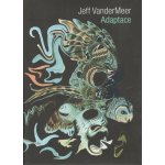 Adaptace. Jižní Zóna III. - Jeff VanderMeer – Hledejceny.cz