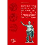 Encyklopedie bohů a mýtů starověkého Říma a Apeninského poloostrova Bořek Neškudla – Hledejceny.cz