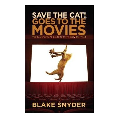 Save the Cat Goes to the Movies: The Screenwriter's Guide to Every Story Ever Told Snyder BlakeLibrary Binding