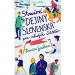 Stručné dejiny Slovenska pre mladých čitateľov - Denisa Gaálová – Hledejceny.cz
