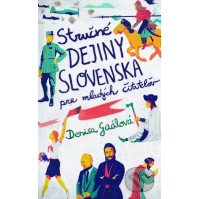 Stručné dejiny Slovenska pre mladých čitateľov - Denisa Gaálová – Hledejceny.cz
