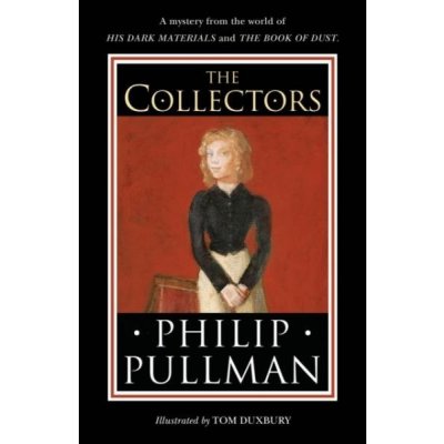 The Collectors - Philip Pullman, Tom Duxbury ilustrátor