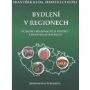 BYDLENÍ V REGIONECH. DŮSLEDKY REGIONÁLNÍCH ROZDÍLŮ V DOSTUPNOSTI BYDLENÍ