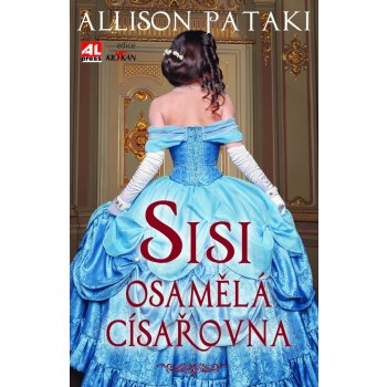 Sisi osamělá císařovna - Alison Pataki