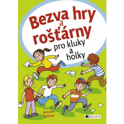 Bezva hry a rošťárny pro kluky a holky - Antonín Šplíchal