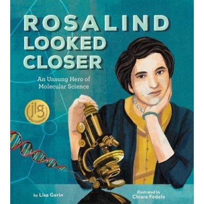 Rosalind Looked Closer: An Unsung Hero of Molecular Science Gerin Lisa Pevná vazba – Zbozi.Blesk.cz