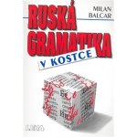 Ruská gramatika v kostce Balcar Milan – Hledejceny.cz