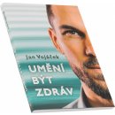 Umění být zdráv - Jan Vojáček