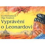 Vyprávění o Leonardovi. Život a dílo - Iva Procházková – Hledejceny.cz
