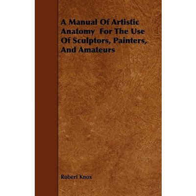 A Manual Of Artistic Anatomy For The Use Of Sculptors, Painters, And Amateurs – Sleviste.cz