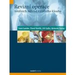 Revizní operace totálních náhrad kyčelního kloubu - Ivan Landor, Pavel Vavřík, Jiří Gallo, Antonín Sosna – Hledejceny.cz