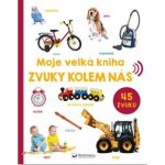 Moje velká kniha Zvuky kolem nás – Hledejceny.cz
