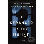 A Stranger in the House - Shari Lapena – Hledejceny.cz