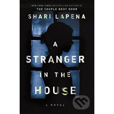 A Stranger in the House - Shari Lapena – Hledejceny.cz