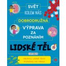 Dobrod . výprava za poznáním: Lidské tělo